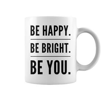 Be Happy Be Bright Be You Coffee Mug | Mazezy