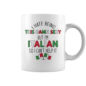 Hate Being Damn Sexy But Im Italian So I Cant Help It Meme Coffee Mug | Mazezy