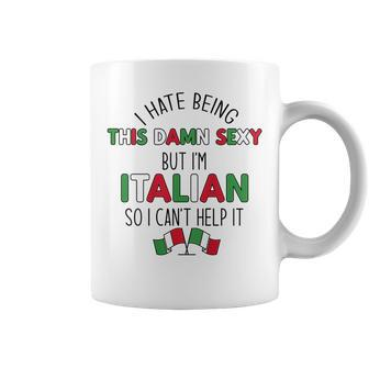 Hate Being Damn Sexy But Italians Cant Help It Meme On Back Coffee Mug | Mazezy AU