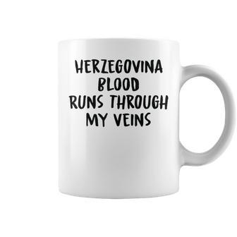 Herzegovina Blood Runs Through My Veins Novelty Word Coffee Mug - Seseable