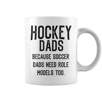 Hockey Dads Because Soccer Dads Need Role Models Too Gift For Mens Coffee Mug - Thegiftio UK
