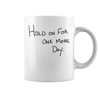 Hold On For One More Day Handwritten Designer Coffee Mug - Thegiftio UK