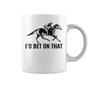Horses Funny Horse Racing Id Bet On That Horse Riding Coffee Mug - Seseable
