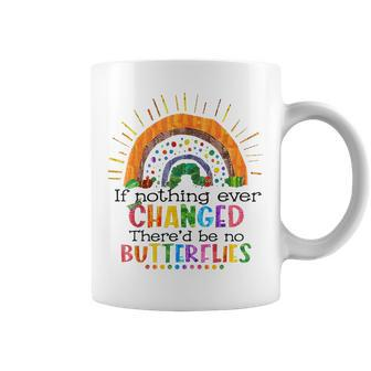 Hungry Caterpillar If Nothing Change There'd Be No Butterfly Coffee Mug - Seseable