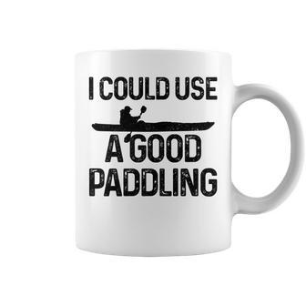 I Could Use A Good Paddling Kayaking Funny Kayak Kayaking Funny Gifts Coffee Mug | Mazezy