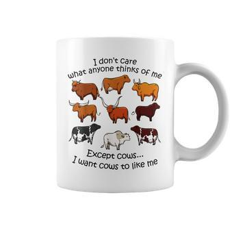I Dont Care What Anyone Thinks Of Me I Wants Cow To Like Me Coffee Mug | Mazezy