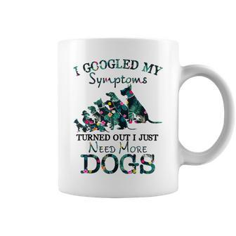 I Googled My Symptoms Turned Out I Just Need More Dogs Gift For Women Coffee Mug - Thegiftio UK