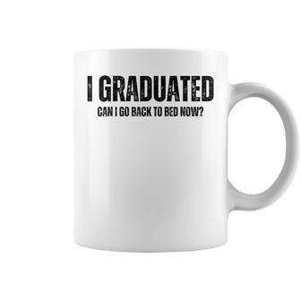 I Graduated Can I Go Back To Bed Now Graduation Grad 2023 Coffee Mug | Mazezy