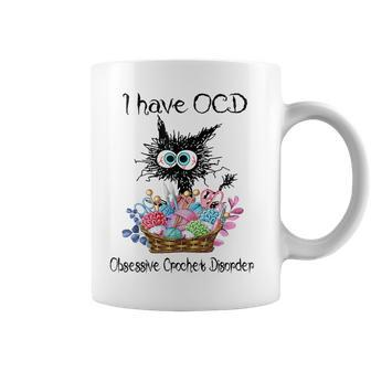 I Have Ocd Obsessive Crochet Disorder Funny Cat Coffee Mug - Seseable