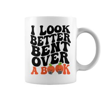 I Look Better Bent Over A Book Funny Books Lovers Saying Coffee Mug | Mazezy