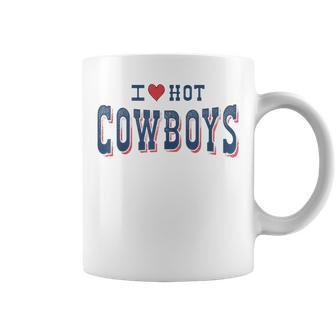 I Love Hot Cowboys Funny Western Rodeo Rodeo Funny Gifts Coffee Mug | Mazezy AU