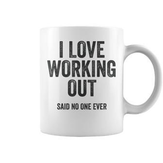 I Love Working Out Said No One Ever Funny Exercise Workout Exercise Funny Gifts Coffee Mug | Mazezy