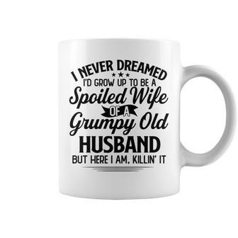 I Never Dreamed To Be A Spoiled Wife Of Grumpy Old Husband Funny Gifts For Husband Coffee Mug | Mazezy