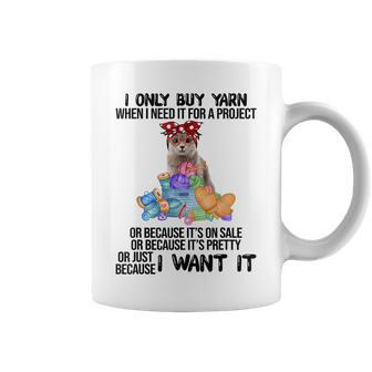 I Only Buy Yarn When I Need It For A Project Cat Coffee Mug - Seseable