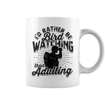 Id Rather Be Bird Watching Than Adulting - Bird Watching Bird Watching Funny Gifts Coffee Mug | Mazezy