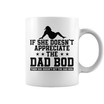 If She Doesnt Appreciate The Dad Bod Retro Fathers Day Coffee Mug - Thegiftio UK