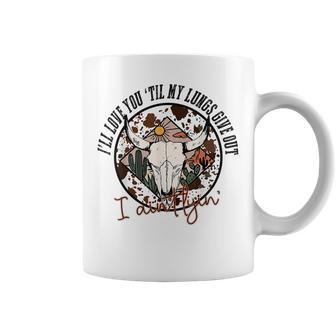 I’Ll Love You Till My Lungs Give Out Country Music Vintage Coffee Mug - Seseable