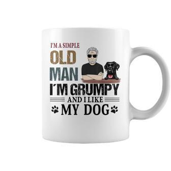 Im A Simple Old Man Im Grumpy And I Like My Dog Coffee Mug | Mazezy
