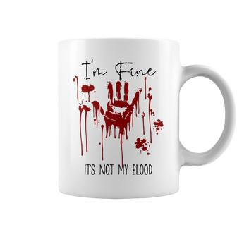 I'm Fine Blood Stain It's Not My Blood I'm Fine Bloody Coffee Mug - Thegiftio UK