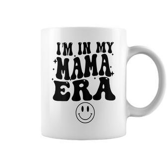 Im In My Mama Era On Back Gifts For Mama Funny Gifts Coffee Mug | Mazezy