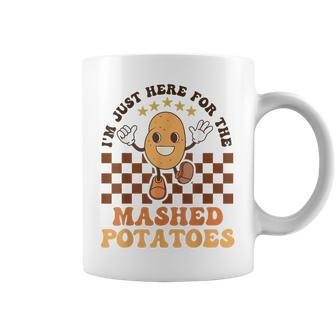 I'm Just Here For The Mashed Potatoes Thanksgiving Coffee Mug - Monsterry