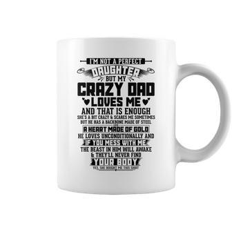 Im Not A Perfect Daughter But My Crazy Dad Loves Daughter Coffee Mug - Seseable