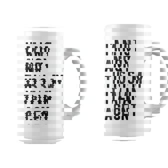 Im Not Angry This Is My Italian Accent - Funny Italy Coffee Mug | Mazezy