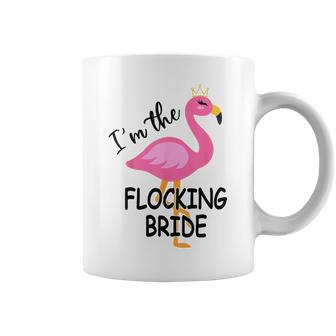 Im The Flocking Bride Matching Flamingo Bachelorette Party Coffee Mug | Mazezy