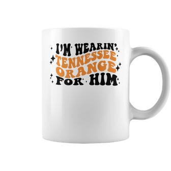 I'm Wearing Tennessee Orange For Him On Back Coffee Mug - Monsterry