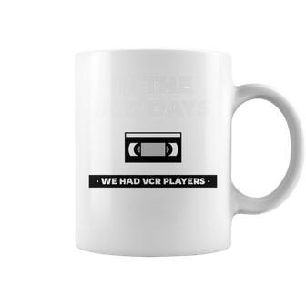 In The Old Days We Had Vcrs Funny 90S Humor 90S Vintage Designs Funny Gifts Coffee Mug | Mazezy