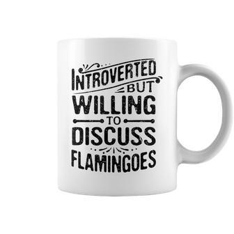 Introverted But Willing To Discuss Flamingoes Funny Coffee Mug | Mazezy