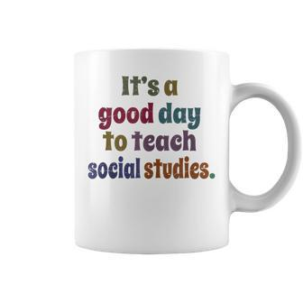 Its A Good Day To Teach Social Studies Teacher Funny Coffee Mug | Mazezy