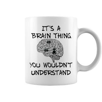 Its A Brain Thing You Wouldnt Understand Coffee Mug - Seseable