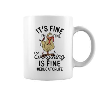 It's Fine I'm Fine Everything Is Fine Educator Thanksgiving Coffee Mug | Mazezy