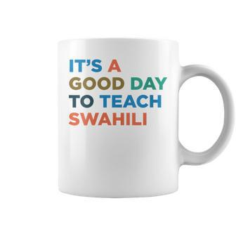 It's A Good Day To Teach Professor Swahili Teacher Coffee Mug | Mazezy