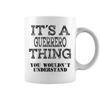 Its A Guerrero Thing You Wouldnt Understand Matching Family Coffee Mug - Seseable