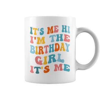 It's Me Hi I'm Birthday Girl It's Me Groovy For Girls Coffee Mug - Monsterry