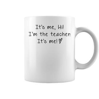 Its Me Hi Im The Teacher Its Me Teacher For Women Coffee Mug - Seseable