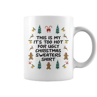 Its Too Hot For Ugly Christmas Sweaters Xmas Coffee Mug | Mazezy