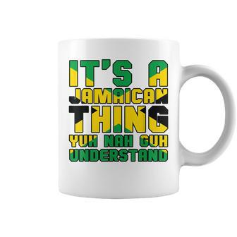 Its A Jamaican Thing Yuh Nah Guh Understand Jamaica Coffee Mug - Seseable