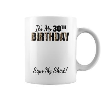Its My 30Th Birthday Party 30 Years Old Women Sign My 30Th Birthday Funny Gifts Coffee Mug | Mazezy