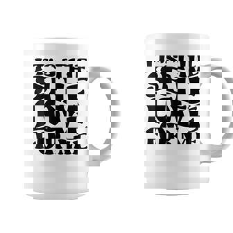 Its Self The Self Love For Me Funny Fact Quotes Coffee Mug | Mazezy