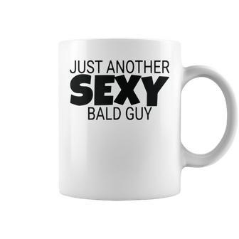 Just Another Sexy Bald Guy Dad Husband Grandpa Humor Gift For Mens Coffee Mug | Mazezy