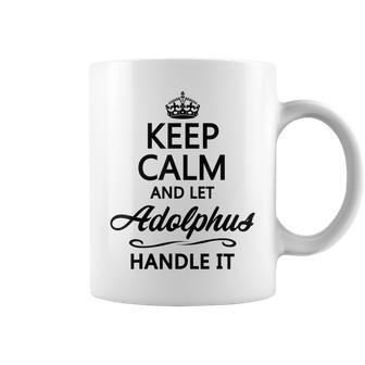 Keep Calm And Let Adolphus Handle It Name Coffee Mug | Mazezy