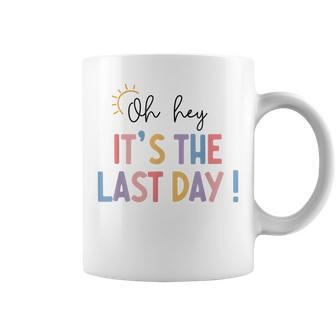 Last Day Of School Oh Hey Its The Last Day Teacher Students Coffee Mug - Thegiftio UK
