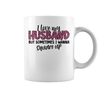 Leopard I Love My Husband But Sometimes I Wanna Square Up Coffee Mug - Seseable