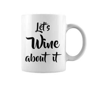 Let's Wine About It Drinking Pun Coffee Mug - Seseable