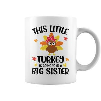 This Little Turkey Is Going To Be A Big Sister Thanksgiving Coffee Mug - Monsterry AU