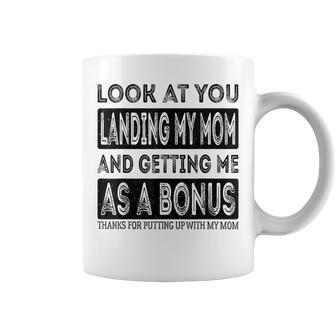 Look At You Landing My Mom And Getting Me As A Bonus Father Coffee Mug | Mazezy