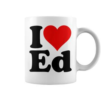 I Love Heart Ed Edward Edgar Eddie Edith Edmund Coffee Mug - Monsterry